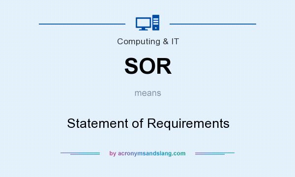 What does SOR mean? It stands for Statement of Requirements