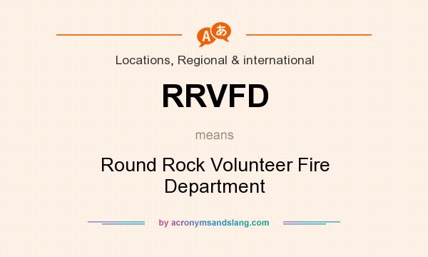 What does RRVFD mean? It stands for Round Rock Volunteer Fire Department