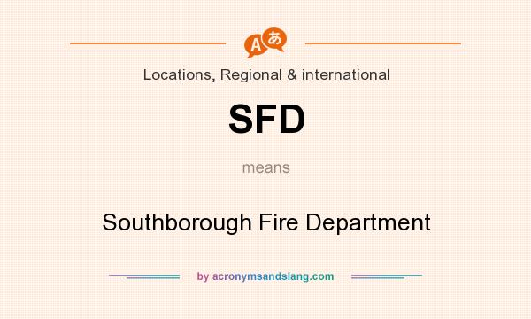 What does SFD mean? It stands for Southborough Fire Department