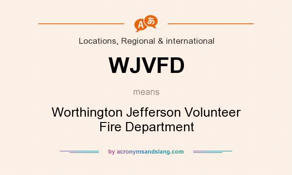 What does WJVFD mean? It stands for Worthington Jefferson Volunteer Fire Department
