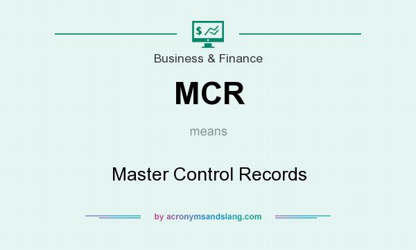 What does MCR mean? It stands for Master Control Records