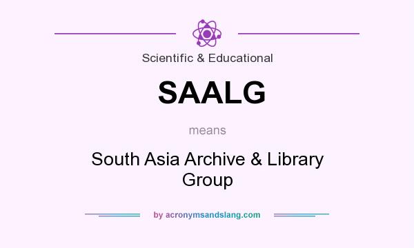 What does SAALG mean? It stands for South Asia Archive & Library Group
