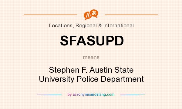What does SFASUPD mean? It stands for Stephen F. Austin State University Police Department