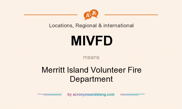 What does MIVFD mean? It stands for Merritt Island Volunteer Fire Department