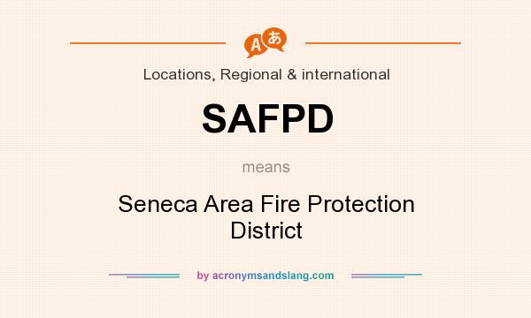 What does SAFPD mean? It stands for Seneca Area Fire Protection District