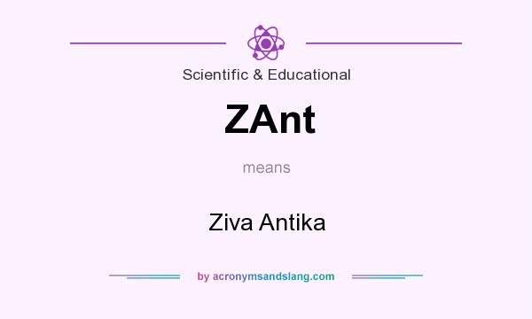 What does ZAnt mean? It stands for Ziva Antika