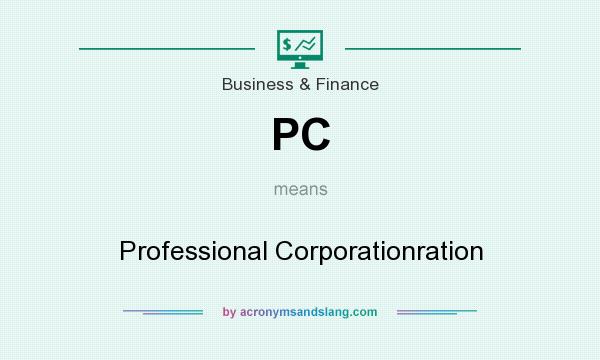 What does PC mean? It stands for Professional Corporationration