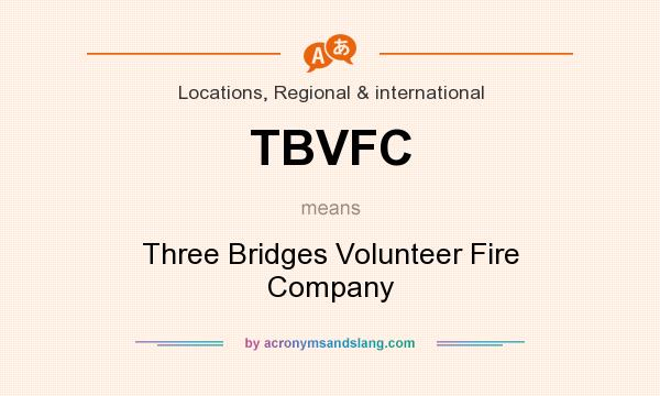 What does TBVFC mean? It stands for Three Bridges Volunteer Fire Company