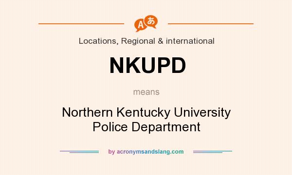 What does NKUPD mean? It stands for Northern Kentucky University Police Department