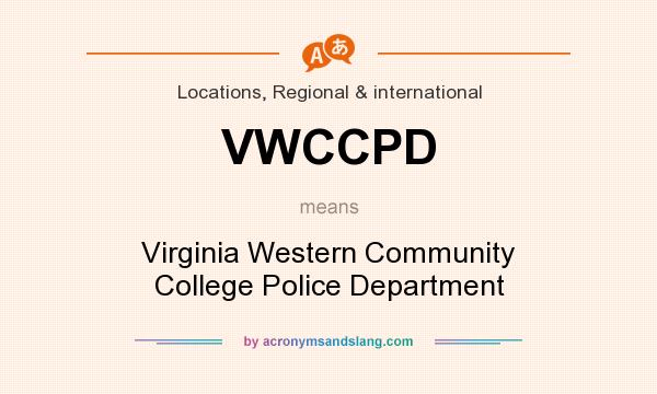 What does VWCCPD mean? It stands for Virginia Western Community College Police Department