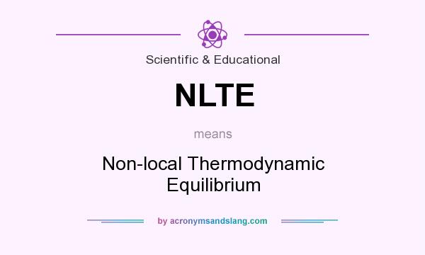 What does NLTE mean? It stands for Non-local Thermodynamic Equilibrium