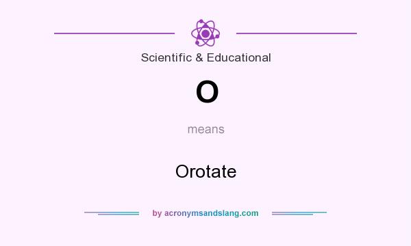 What does O mean? It stands for Orotate
