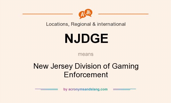 What does NJDGE mean? It stands for New Jersey Division of Gaming Enforcement