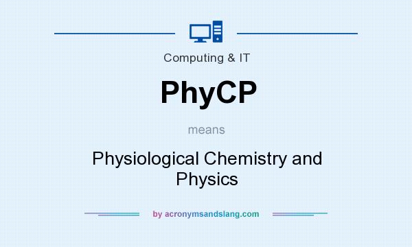 What does PhyCP mean? It stands for Physiological Chemistry and Physics