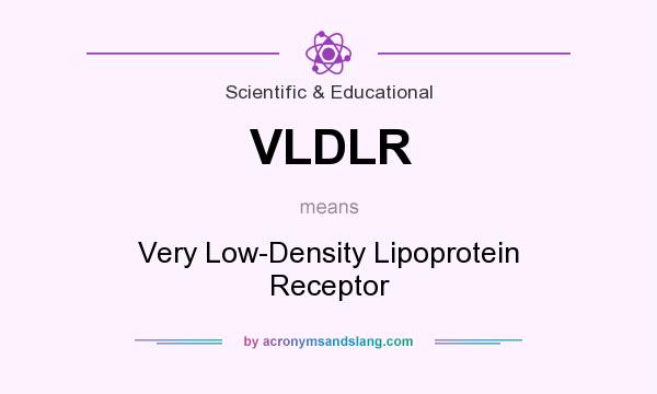 What does VLDLR mean? It stands for Very Low-Density Lipoprotein Receptor