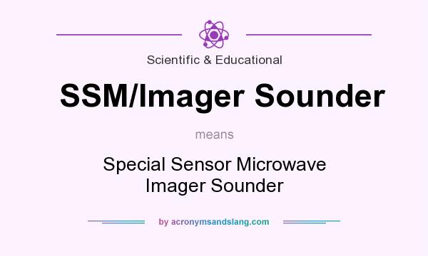 What does SSM/Imager Sounder mean? It stands for Special Sensor Microwave Imager Sounder