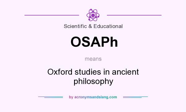 What does OSAPh mean? It stands for Oxford studies in ancient philosophy