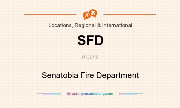 What does SFD mean? It stands for Senatobia Fire Department