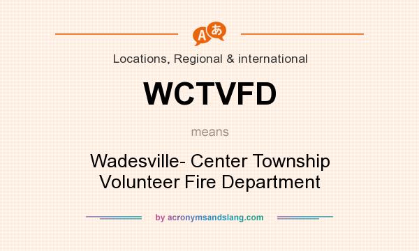 What does WCTVFD mean? It stands for Wadesville- Center Township Volunteer Fire Department