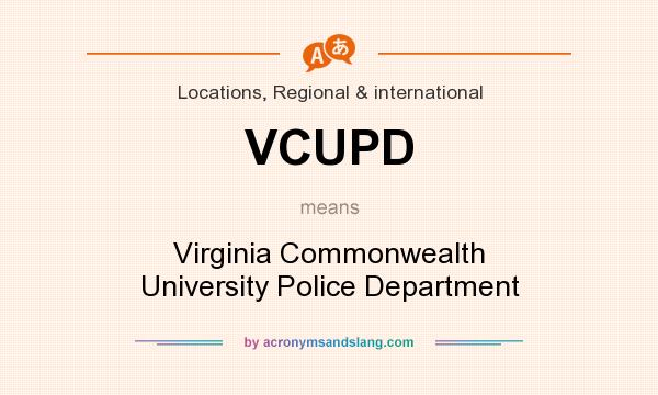 What does VCUPD mean? It stands for Virginia Commonwealth University Police Department