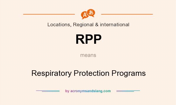 What does RPP mean? It stands for Respiratory Protection Programs