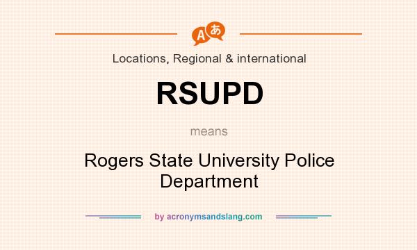 What does RSUPD mean? It stands for Rogers State University Police Department