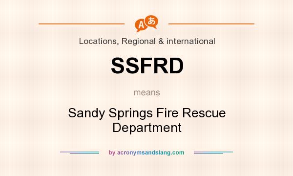 What does SSFRD mean? It stands for Sandy Springs Fire Rescue Department