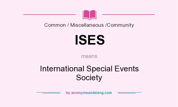 What does ISES mean? It stands for International Special Events Society