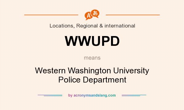 What does WWUPD mean? It stands for Western Washington University Police Department