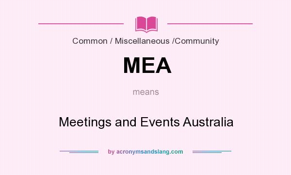 What does MEA mean? It stands for Meetings and Events Australia