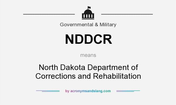 What does NDDCR mean? It stands for North Dakota Department of Corrections and Rehabilitation