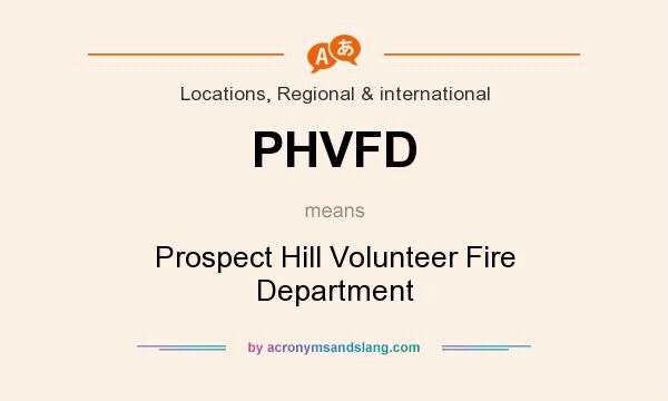 What does PHVFD mean? It stands for Prospect Hill Volunteer Fire Department