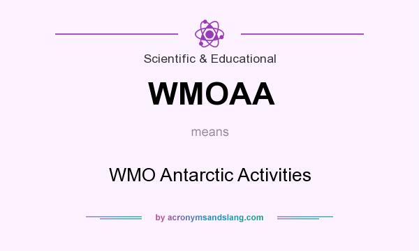 What does WMOAA mean? It stands for WMO Antarctic Activities