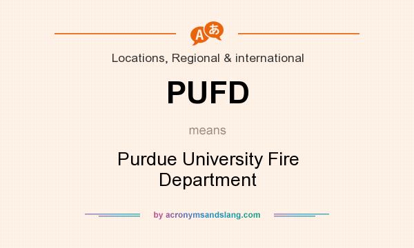 What does PUFD mean? It stands for Purdue University Fire Department