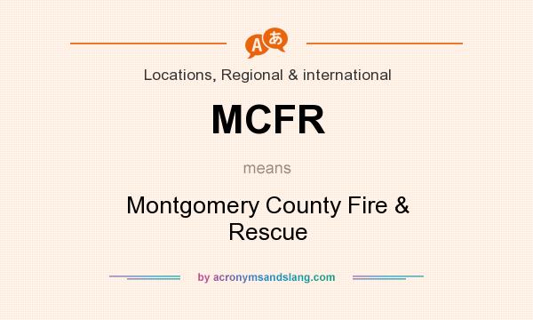 What does MCFR mean? It stands for Montgomery County Fire & Rescue