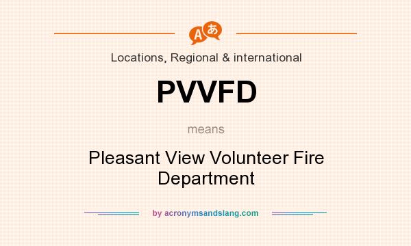 What does PVVFD mean? It stands for Pleasant View Volunteer Fire Department
