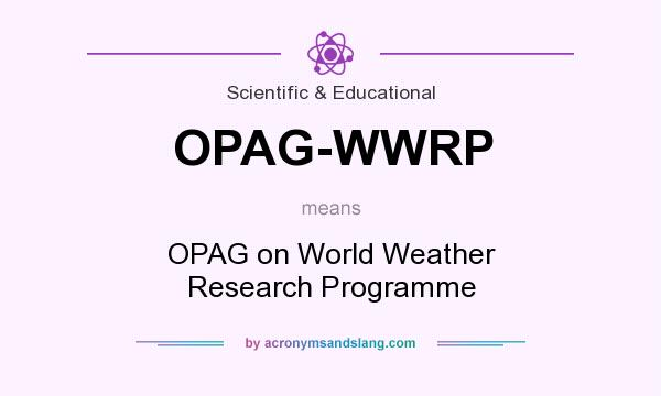 What does OPAG-WWRP mean? It stands for OPAG on World Weather Research Programme
