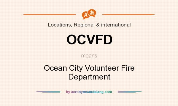 What does OCVFD mean? It stands for Ocean City Volunteer Fire Department