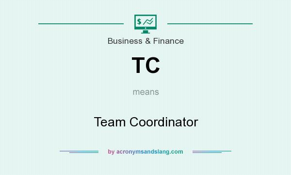 What does TC mean? It stands for Team Coordinator
