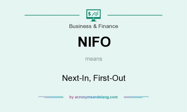 What does NIFO mean? It stands for Next-In, First-Out