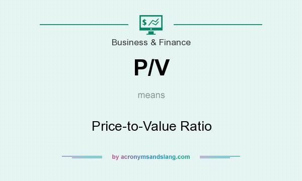 What does P/V mean? It stands for Price-to-Value Ratio