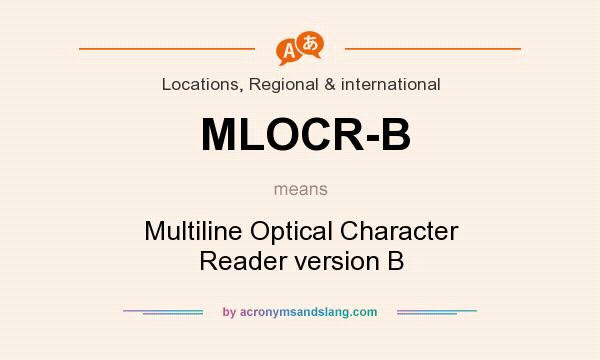 What does MLOCR-B mean? It stands for Multiline Optical Character Reader version B