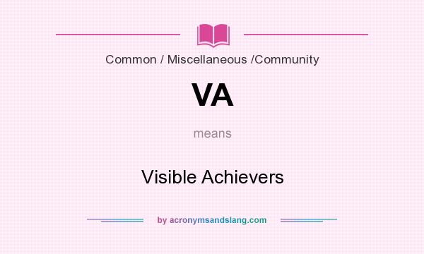 What does VA mean? It stands for Visible Achievers