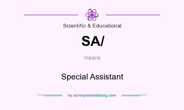 What does SA/ mean? It stands for Special Assistant