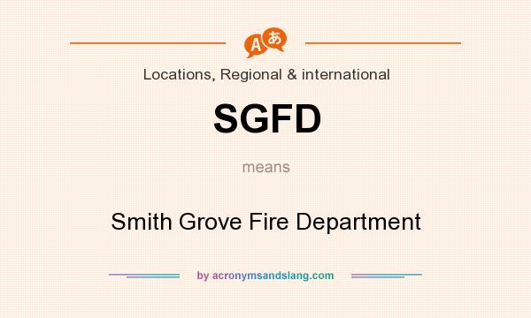 What does SGFD mean? It stands for Smith Grove Fire Department