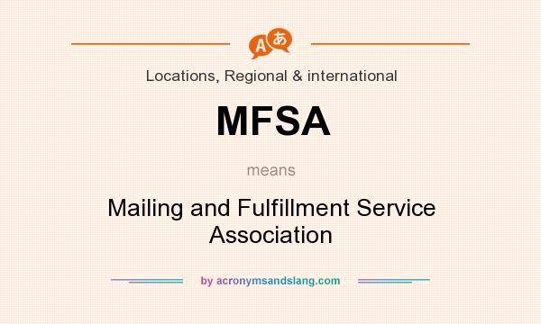 What does MFSA mean? It stands for Mailing and Fulfillment Service Association