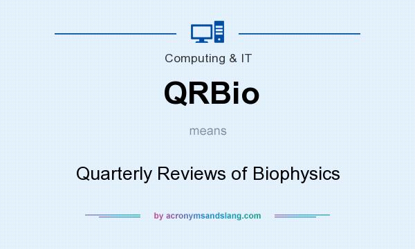 What does QRBio mean? It stands for Quarterly Reviews of Biophysics