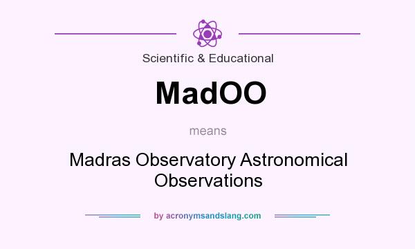 What does MadOO mean? It stands for Madras Observatory Astronomical Observations