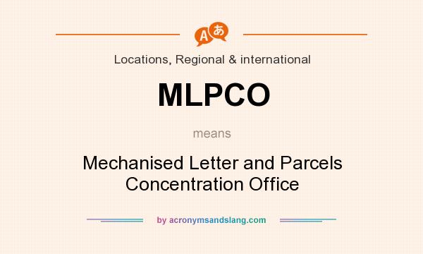 What does MLPCO mean? It stands for Mechanised Letter and Parcels Concentration Office