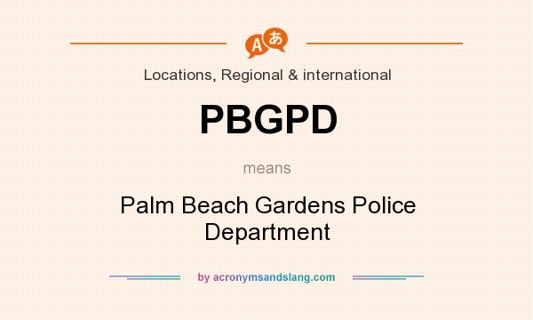 What does PBGPD mean? It stands for Palm Beach Gardens Police Department